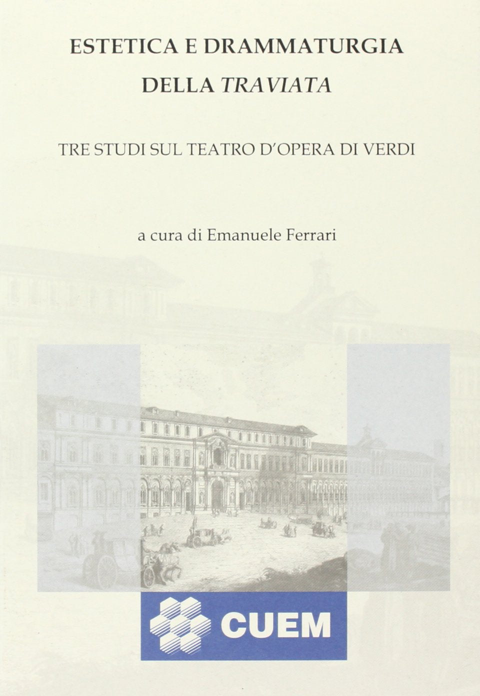 Estetica e drammaturgia della Traviata. Tre studi sul teatro d'opera di Verdi (Filosofia) Arts & Music