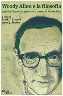 Woody Allen e la filosofia. Quindici filosofi alle prese con il cinema di Woody Allen book