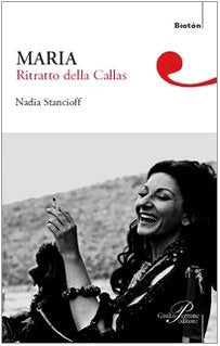Maria. Ritratto della Callas Art & Literature