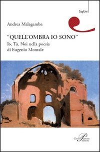 Quell'ombra sono io. Io, tu, noi nella poesia di Eugenio Montale book