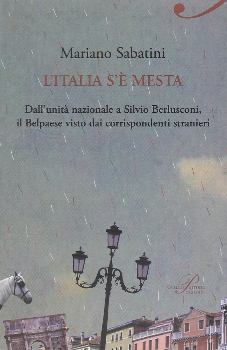 L'Italia s'è mesta. Dall'Unità a Berlusconi, il Belpaese visto dai corrispondenti stranieri Books