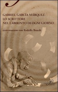 Gabriel García Márquez. Lo scrittore nel labirinto di ogni giorno Contemporary literature