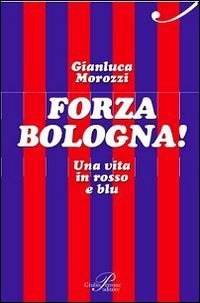 Forza Bologna! Una vita in rosso e blu book