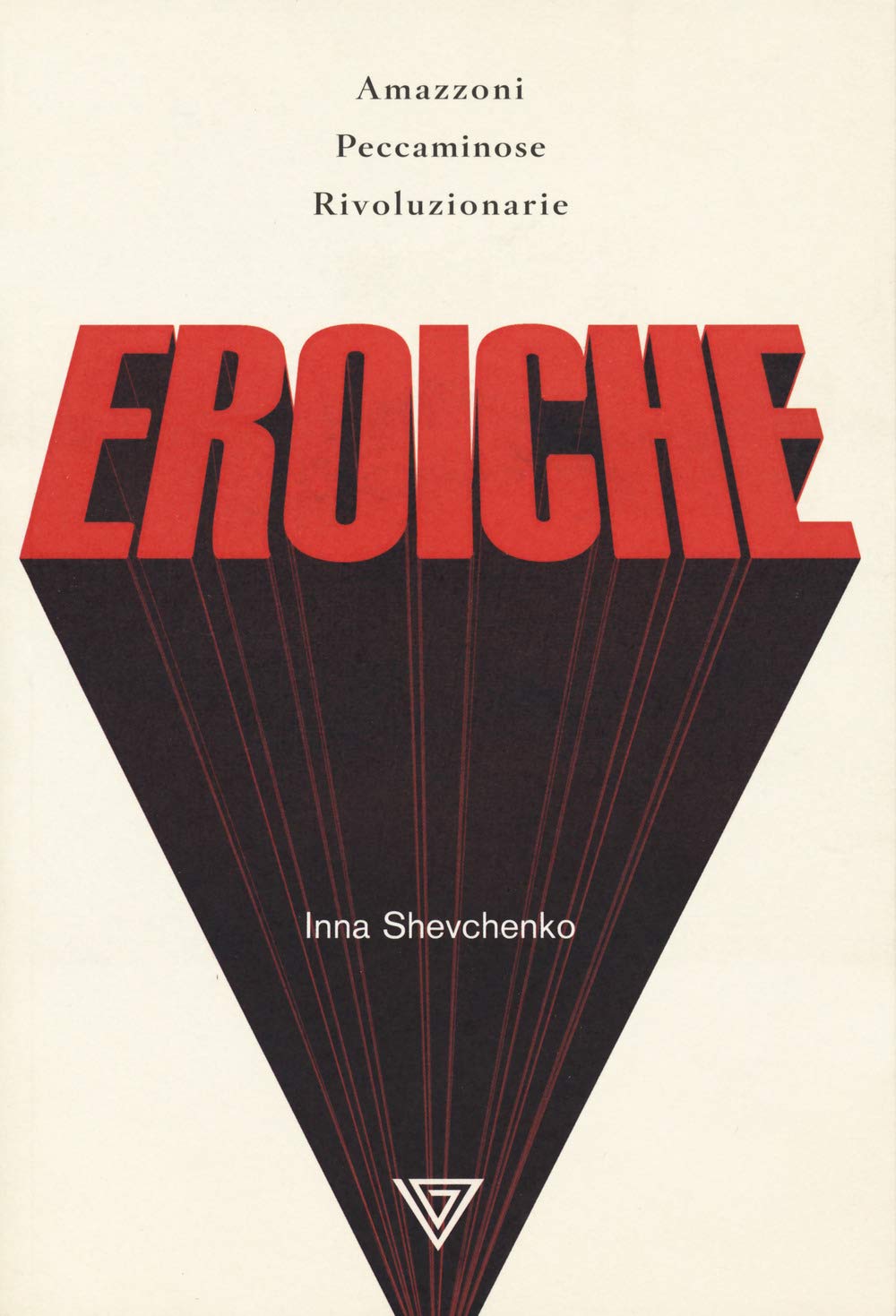 Eroiche. Amazzoni, peccatrici e rivoluzionarie book