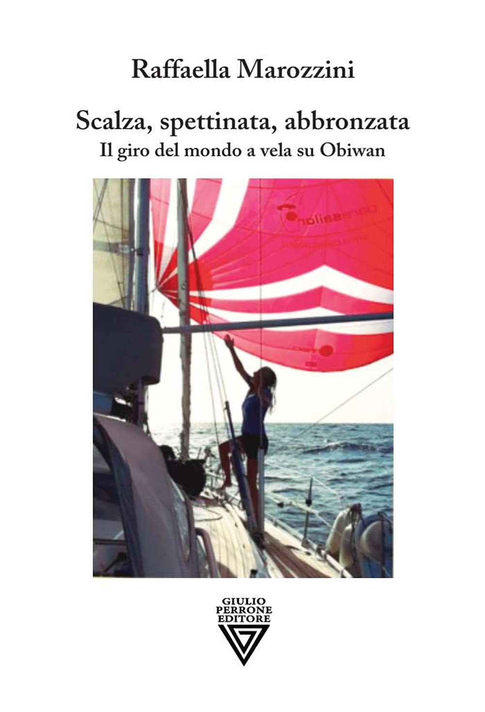 Scalza, spettinata, abbronzata. Il giro del mondo a vela su Obiwan book