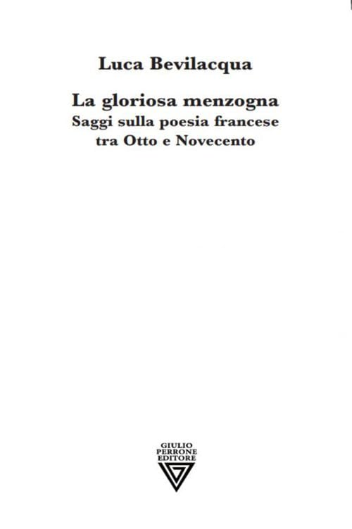 La gloriosa menzogna. Saggi sulla poesia francese tra Otto e Novecento (SagUni) Contemporary literature