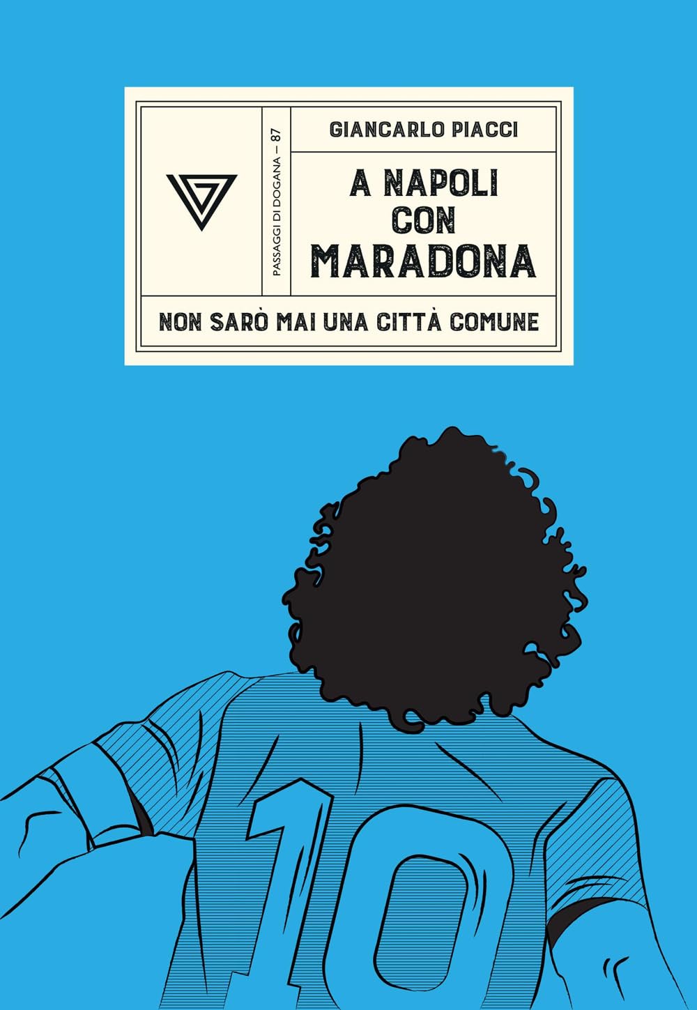 A Napoli con Maradona. Non sarò mai una città comune (Passaggi di dogana) Sports