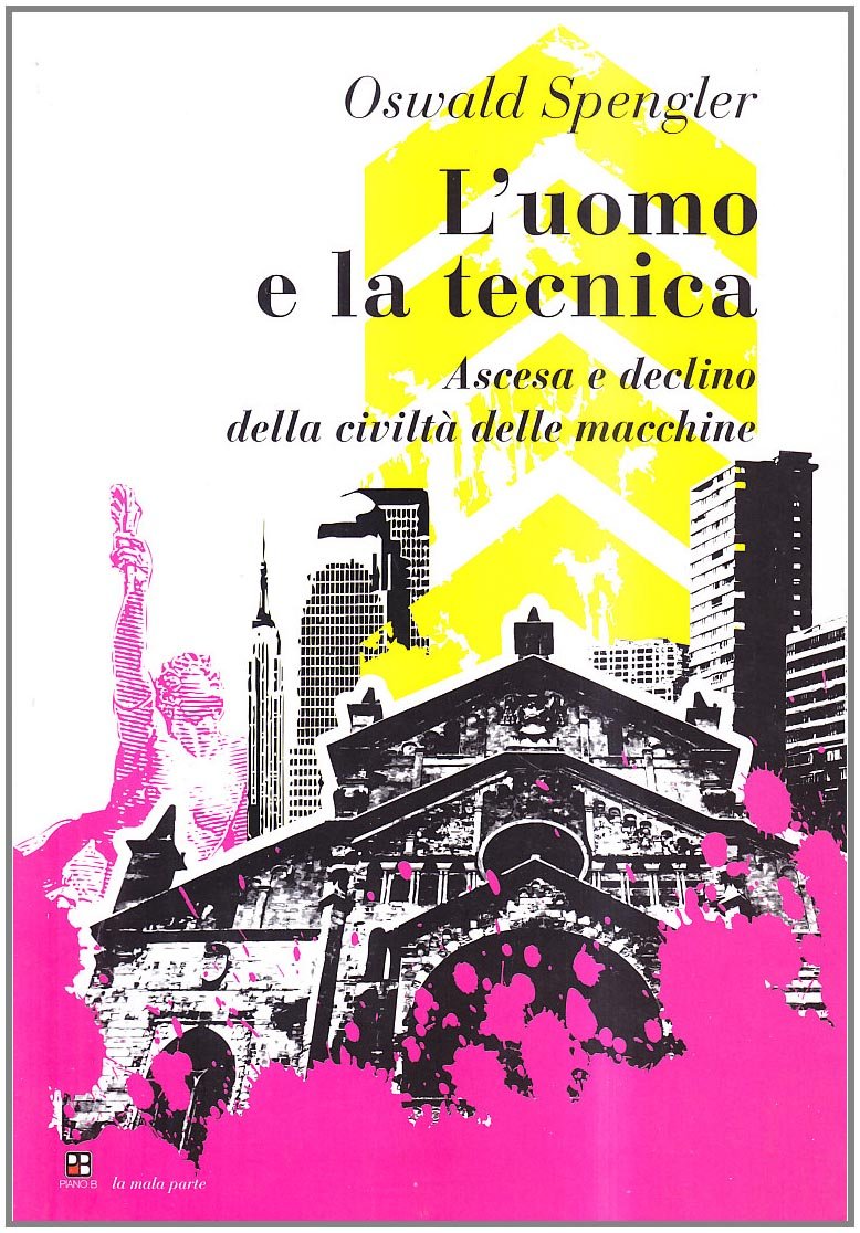 L'uomo e la tecnica. Ascesa e declino della civiltà delle macchine book