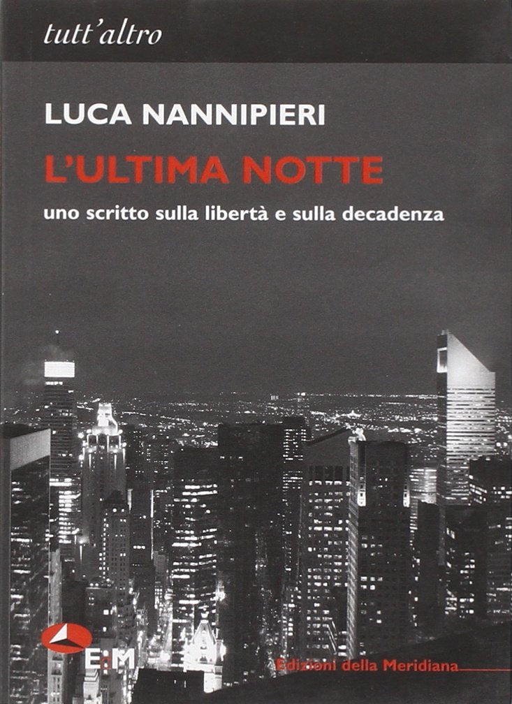L'ultima notte. Uno scritto sulla libertà e sulla decadenza (Tutt'altro. Narrativa) Contemporary literature