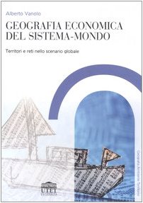 Geografia economica del sistema-mondo. Territori e reti nello scenario globale book
