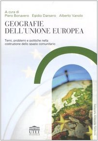 Geografie dell'Unione Europea. Temi, problemi e politiche nella costruzione dello spazio comunitario (Geografia ambiente territorio) Geology & Geography