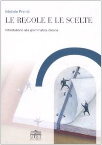 Le regole e le scelte. Introduzione alla grammatica italiana Social Sciences