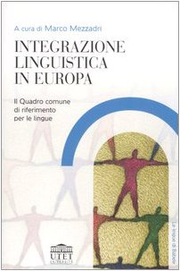 Integrazione linguistica in Europa. Il quadro comune di riferimento per le lingue (Le lingue di Babele) Social Sciences