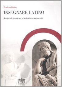 Insegnare latino. Sentieri di ricerca per una didattica ragionevole (Vita e ristampe) Politics & History