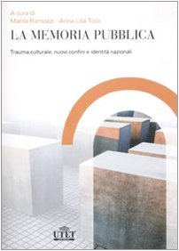 La memoria pubblica. Trauma culturale, nuovi confini e identità nazionali book
