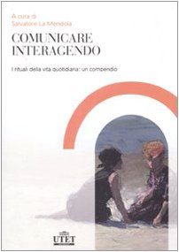 Comunicare interagendo. I rituali della vita quotidiana: un compendio book