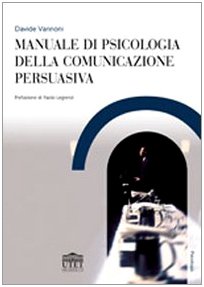 Manuale di psicologia della comunicazione persuasiva book