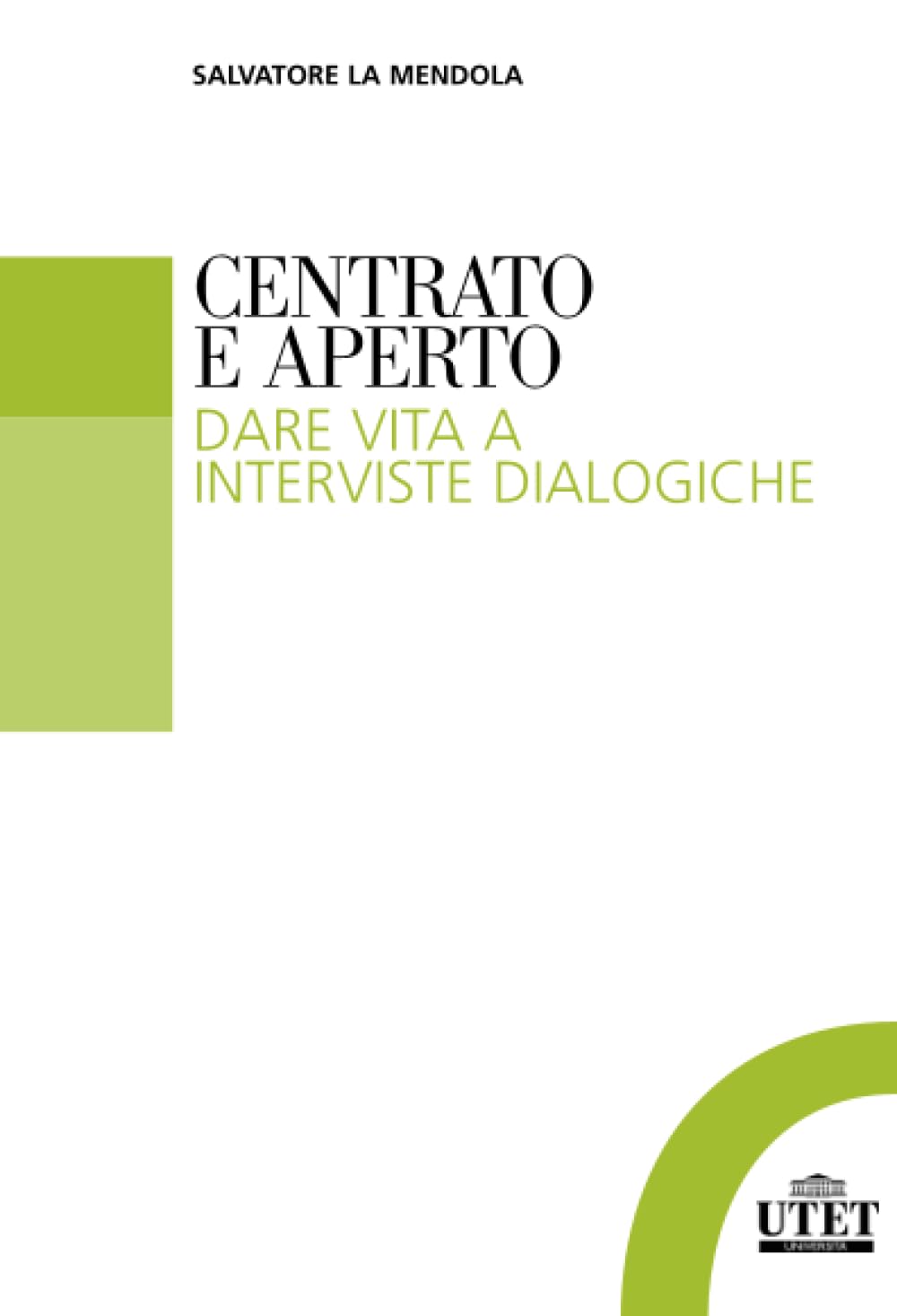 Centrato e aperto: Dare vita a interviste dialogiche (Scienza e società) Natural Sciences