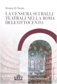 La censura sui balli teatrali nella Roma dell'Ottocento (Tracce di Tersicore) Film, Art & Culture
