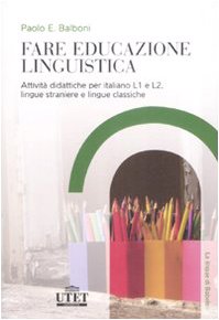 Fare educazione linguistica. Attività didattiche per italiano L1 e L2, lingue straniere e lingue classiche (Glottodidattica) Foreign Languages ​​& Dictionaries