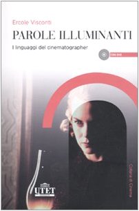 Parole illuminanti. I linguaggi del cinematographer. Con DVD book