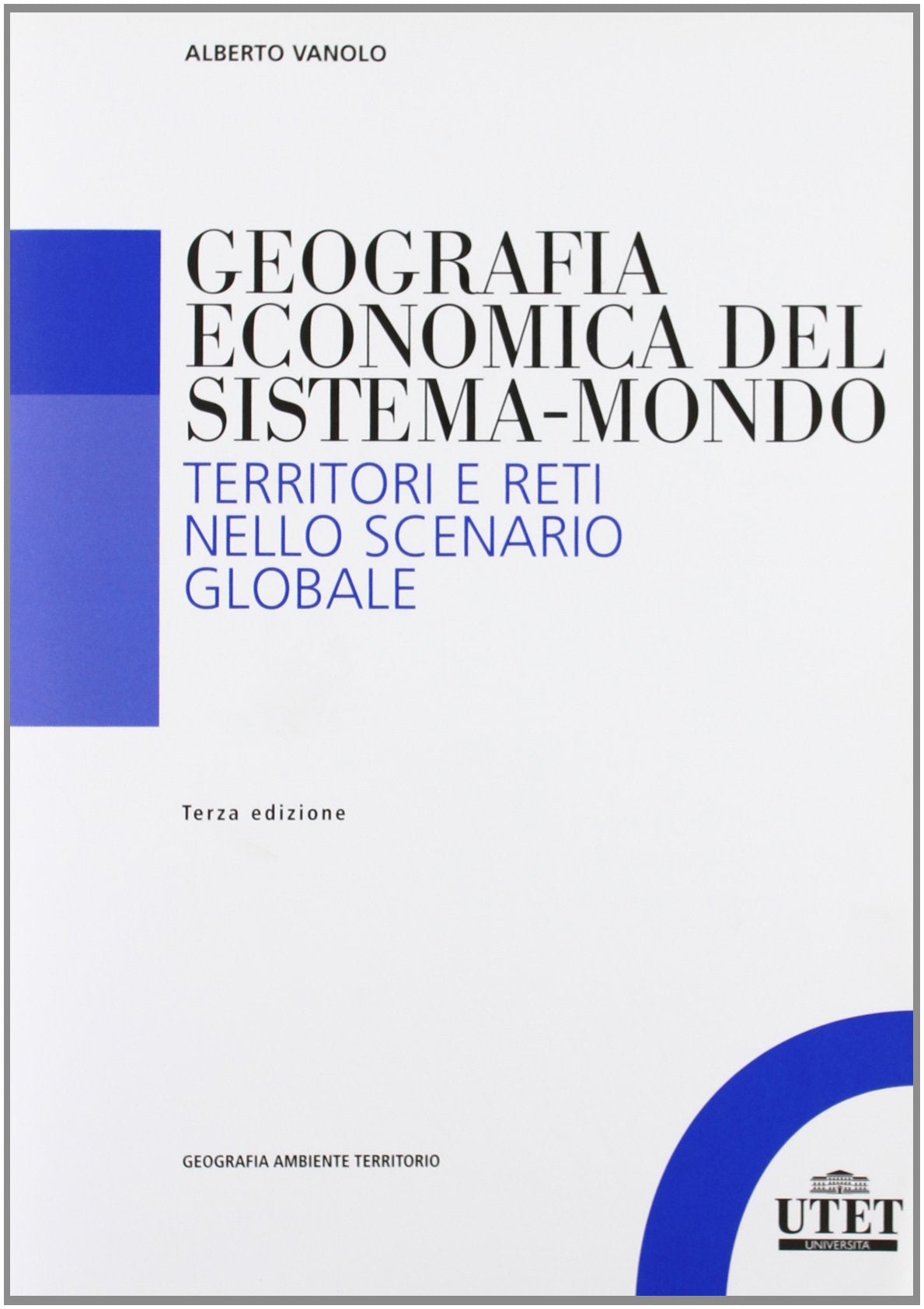 Geografia economica del sistema-mondo: Territori e reti nello scenario globale Professional & Reference Books