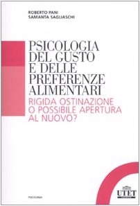 Psicologia del gusto e delle preferenze alimentari. Rigida ostinazione o possibile apertura al nuovo? Medicine