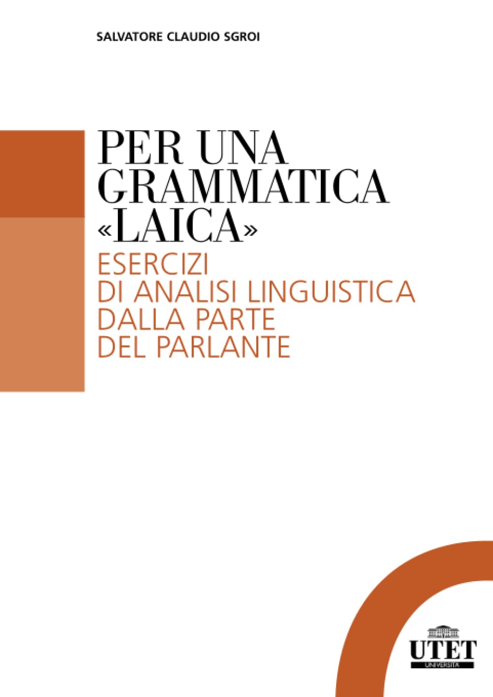 Per una grammatica «laica»: Esercizi di analisi linguistica dalla parte del parlante book