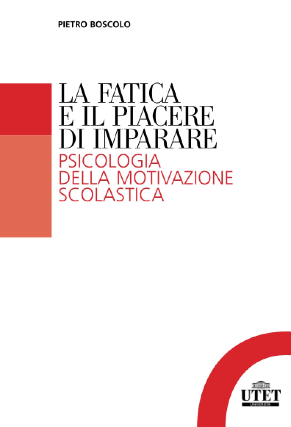 La fatica e il piacere di imparare. Psicologia della motivazione scolastica Health, Nutrition & Fitness