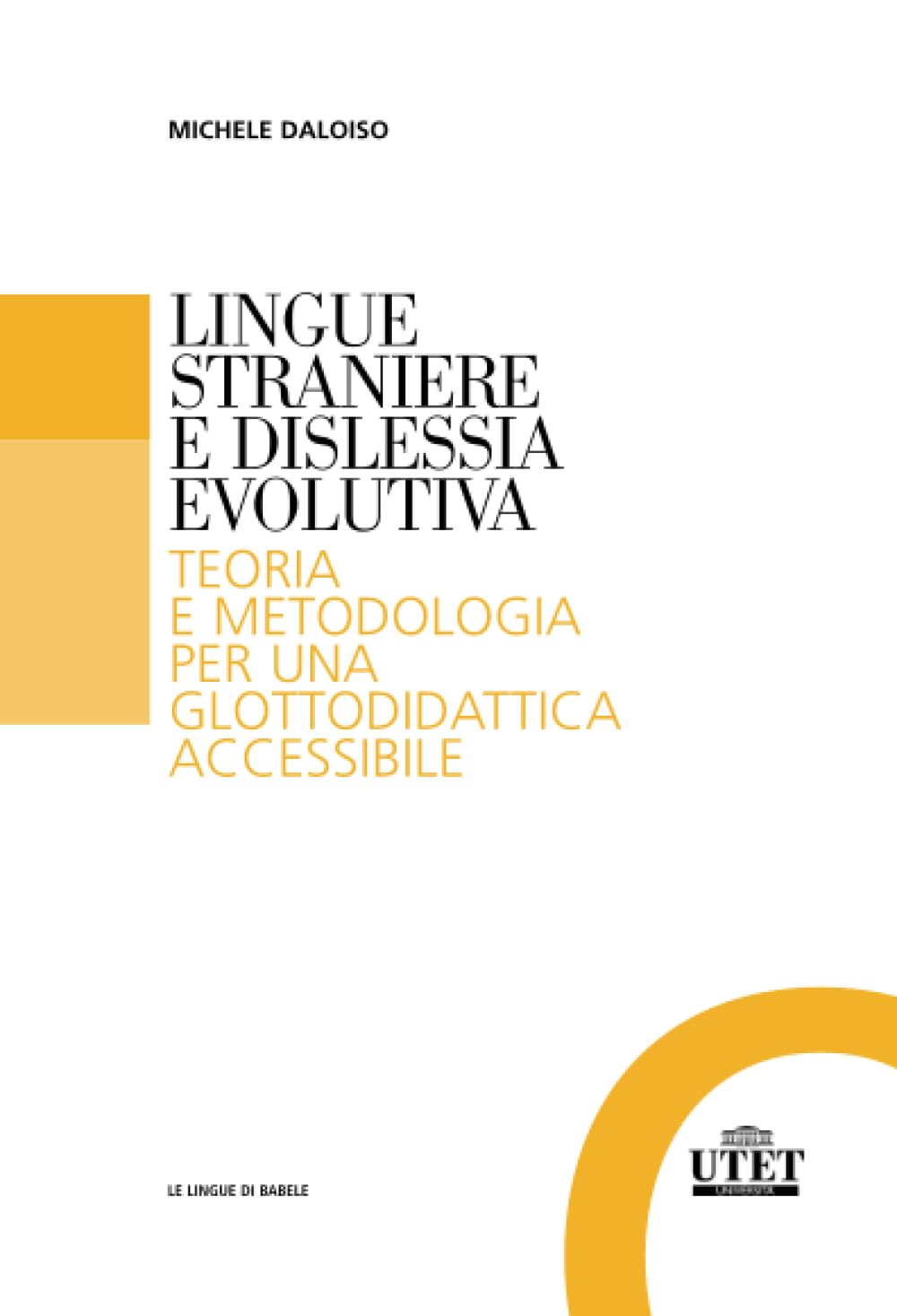 Lingue straniere e dislessia evolutiva: Teoria e metodologia per una glottodidattica accessibile book