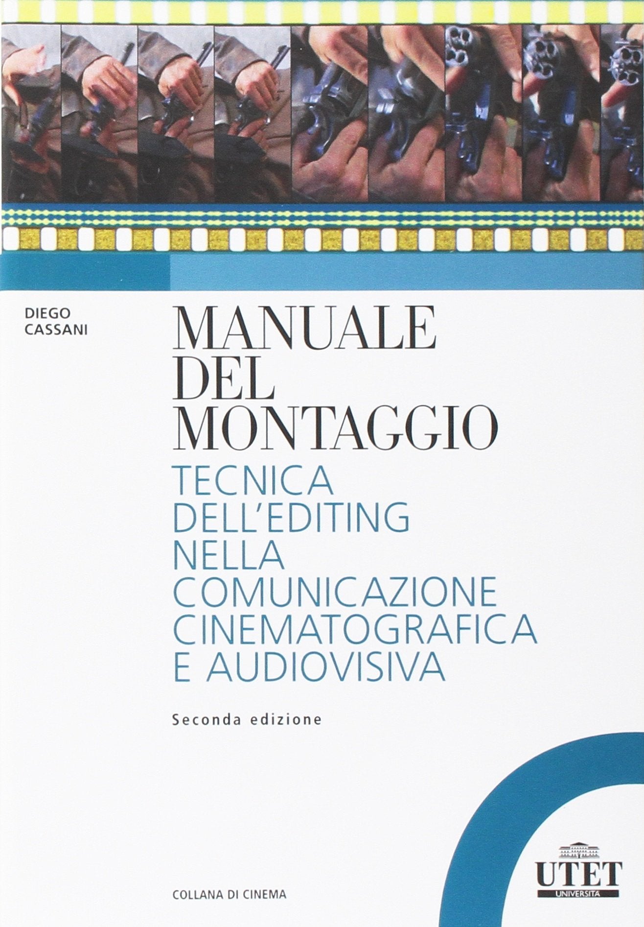 Manuale del montaggio. Tecnica dell'editing nella comunicazione cinematografica e audiovisiva Film & Music