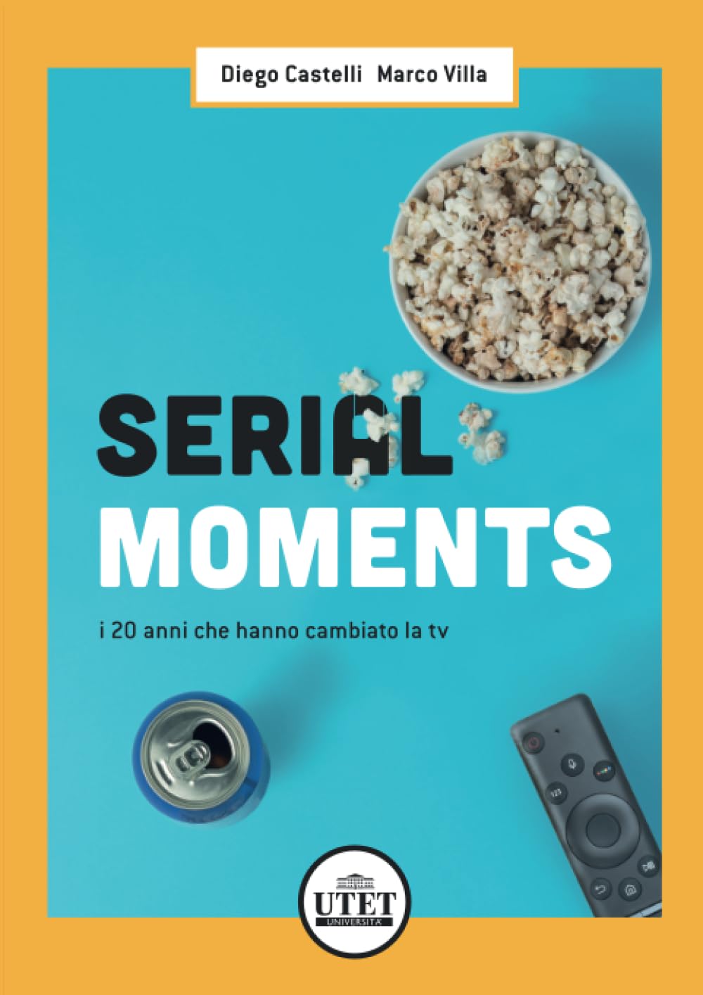 Serial moments. I 20 anni che hanno cambiato la tv Media & Communication