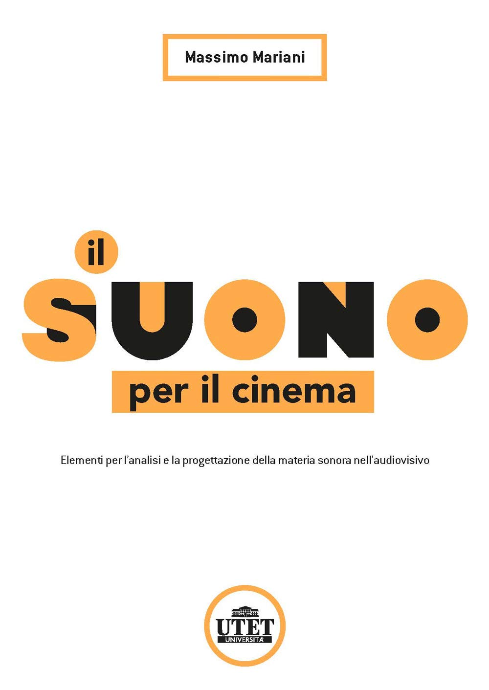 Il suono per il cinema. Elementi per l'analisi e la progettazione della materia sonora nell'audiovisivo Film & Music