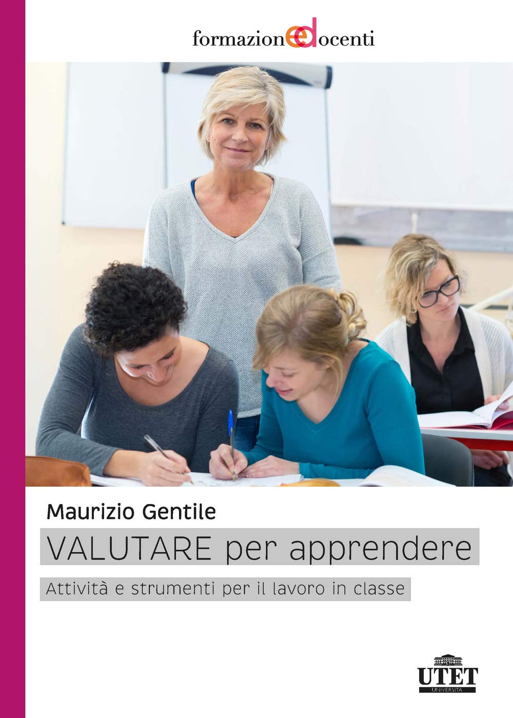 Valutare per apperndere: Attività e strumenti per il lavoro in classe book