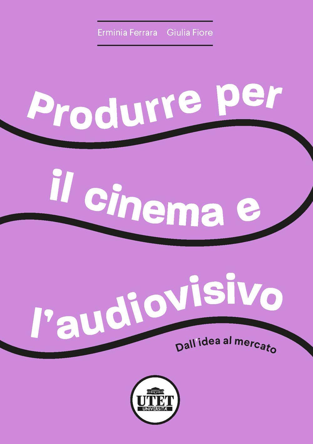 Produrre per il cinema e per l'audiovisivo. Dall'idea al mercato book