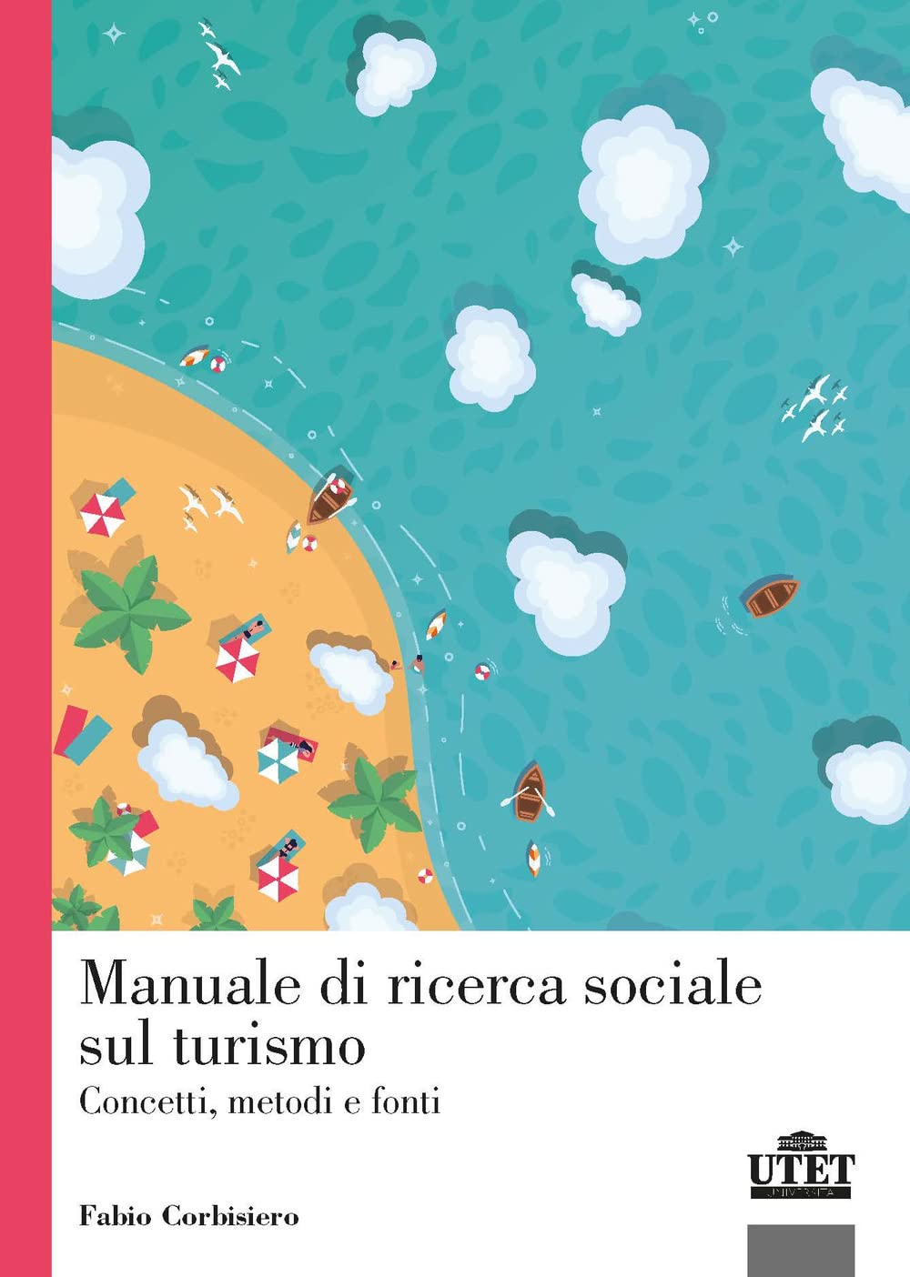 Manuale di ricerca sociale sul turismo. Concetti, metodi e fonti book