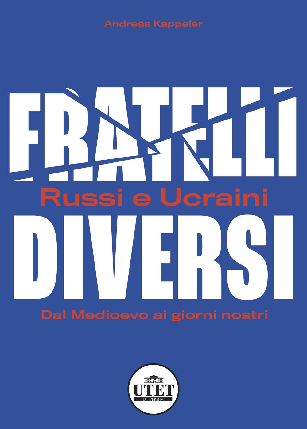 Fratelli diversi. Russi e ucraini. Dal Medioevo ai giorni nostri book