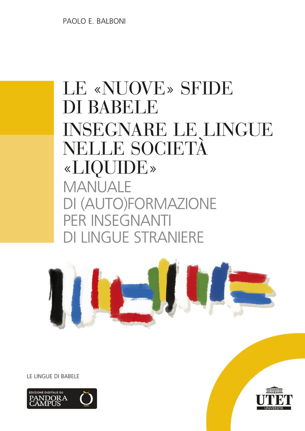 Le 'nuove' sfide di Babele. Insegnare le lingue nelle società 'liquide'. Manuale di (auto)formazione per insegnanti di lingue straniere Foreign Languages ​​& Dictionaries