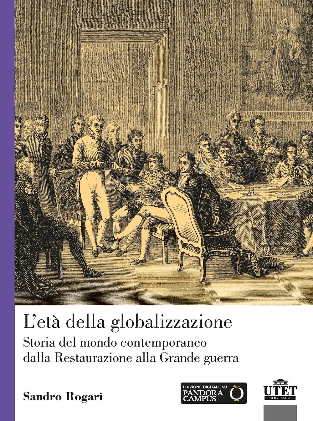 L'età della globalizzazione. Storia del mondo contemporaneo dalla Restaurazione alla Grande guerra Politics & History