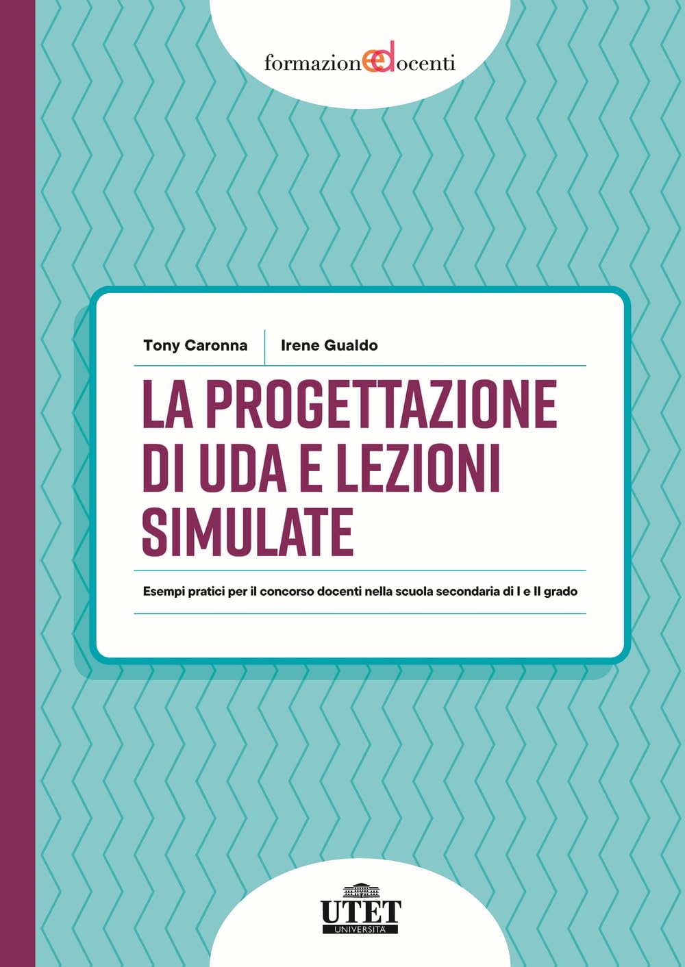 La progettazione di UDA e lezioni simulate. Esempi pratici per il concorso docenti nella scuola secondaria di I e II grado book