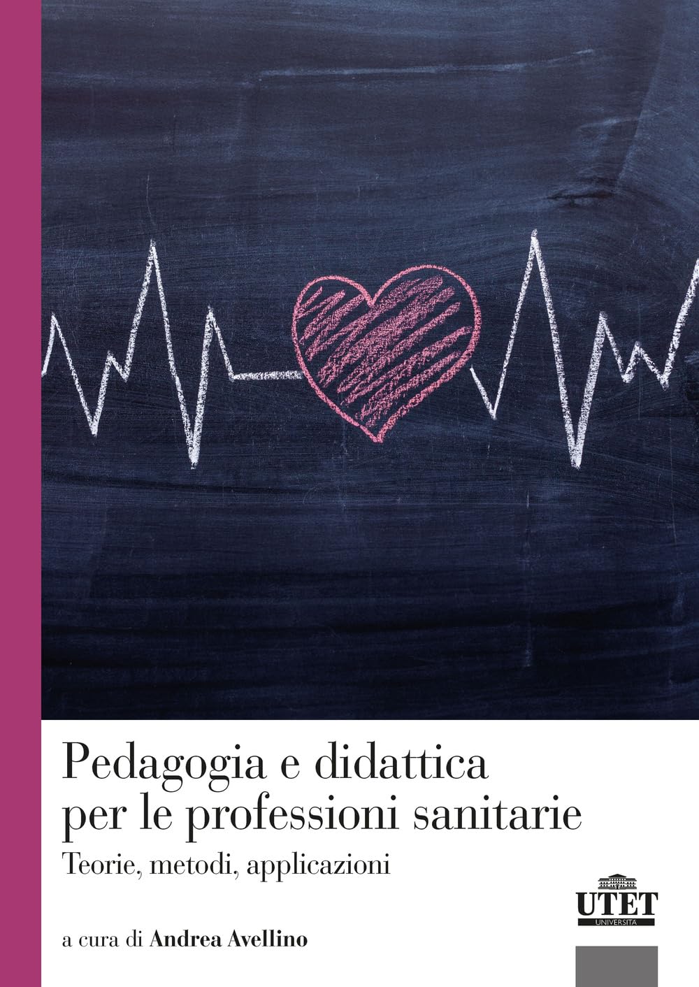 Pedagogia e didattica per le professioni sanitarie. Teorie, metodi, applicazioni Medicine