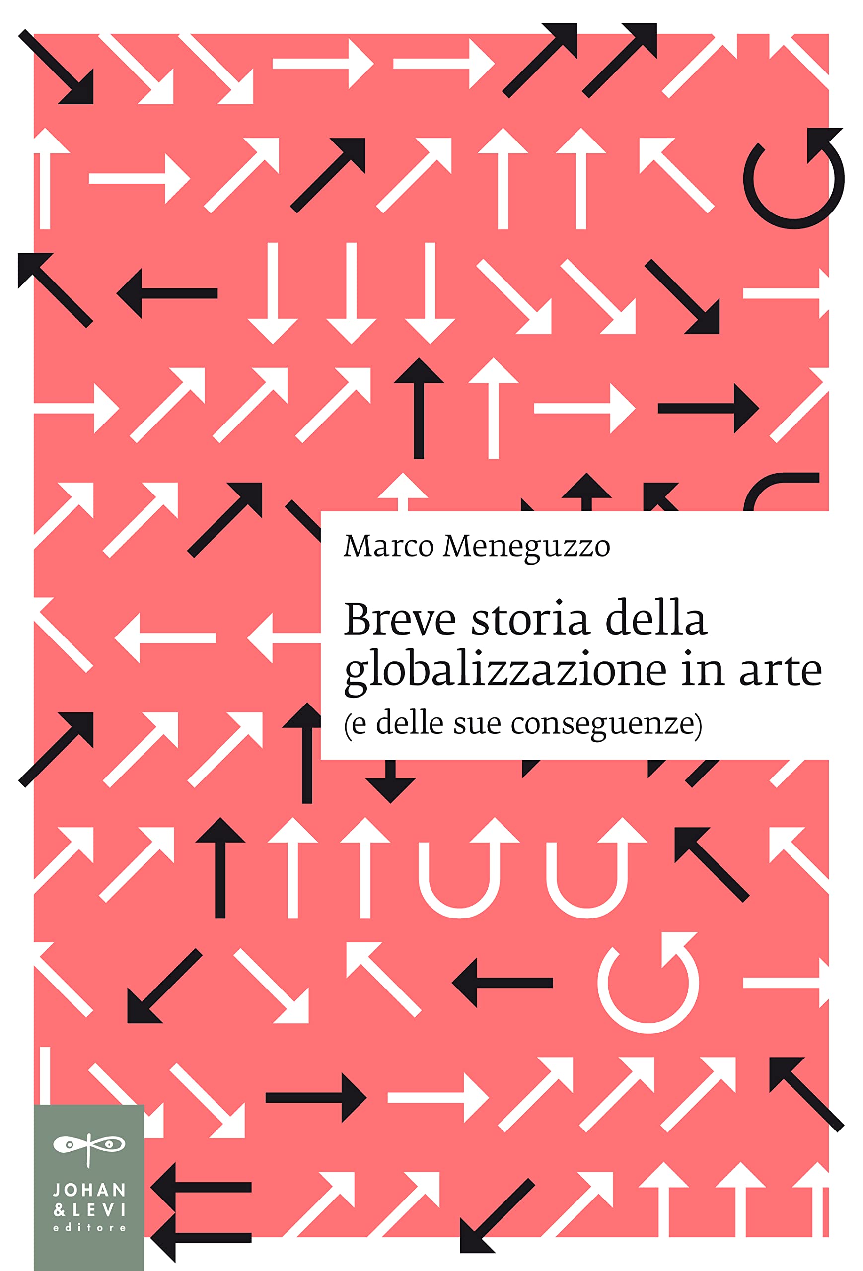 Breve storia della globalizzazione in arte (e delle sue conseguenze) (Saggi d'arte) Film, Art & Culture