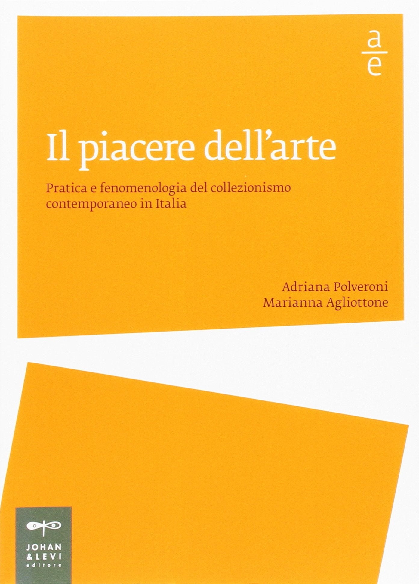 Il piacere dell'arte. Pratica e fenomenologia del collezionismo contemporaneo in Italia book