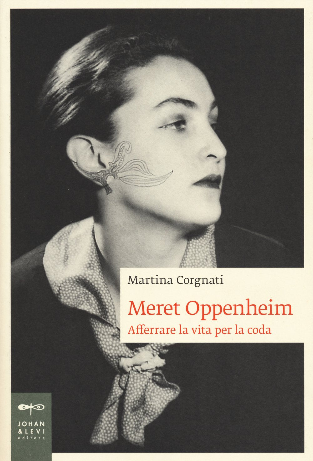 Meret Oppenheim. Afferrare la vita per la coda book