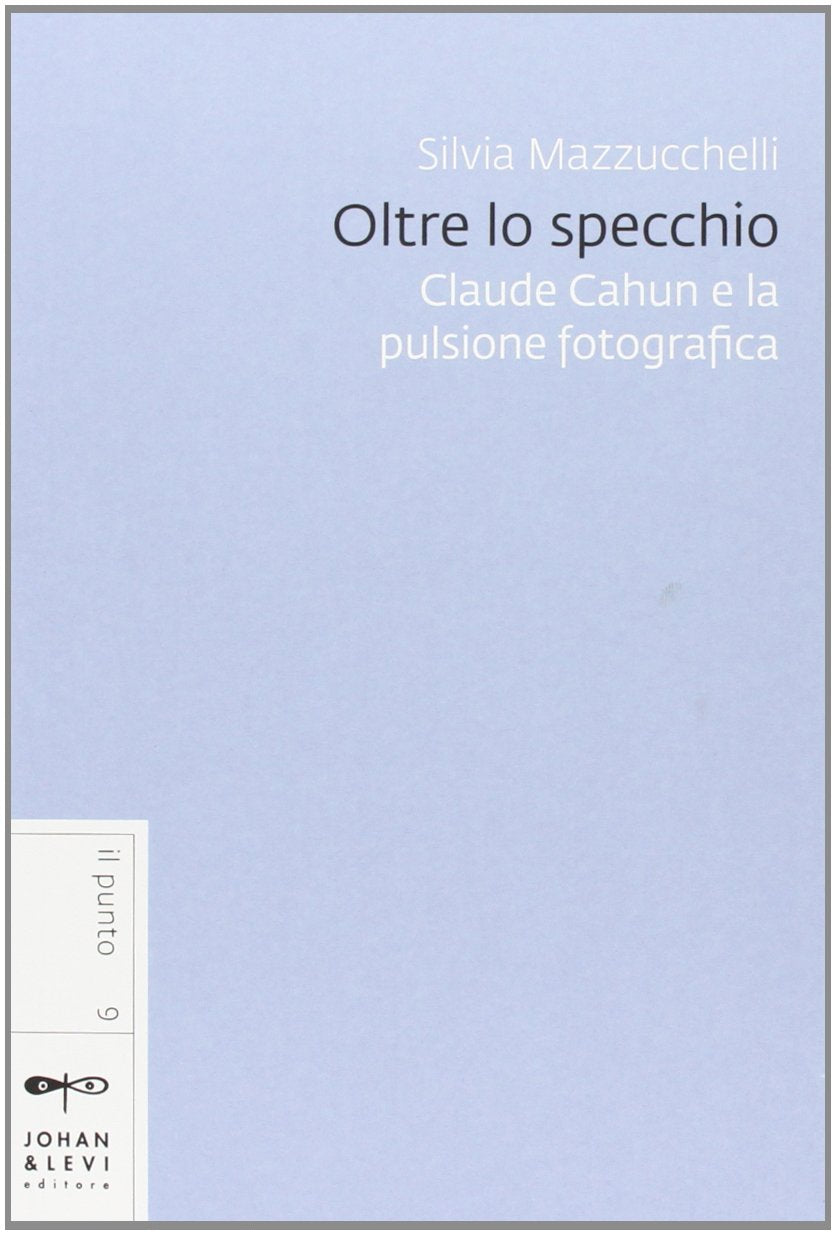 Oltre lo specchio. Claude Cahun e la pulsione fotografica book