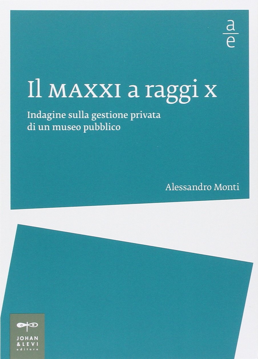 Il MAXXI a raggi x. Indagine sulla gestione privata di un museo pubblico book