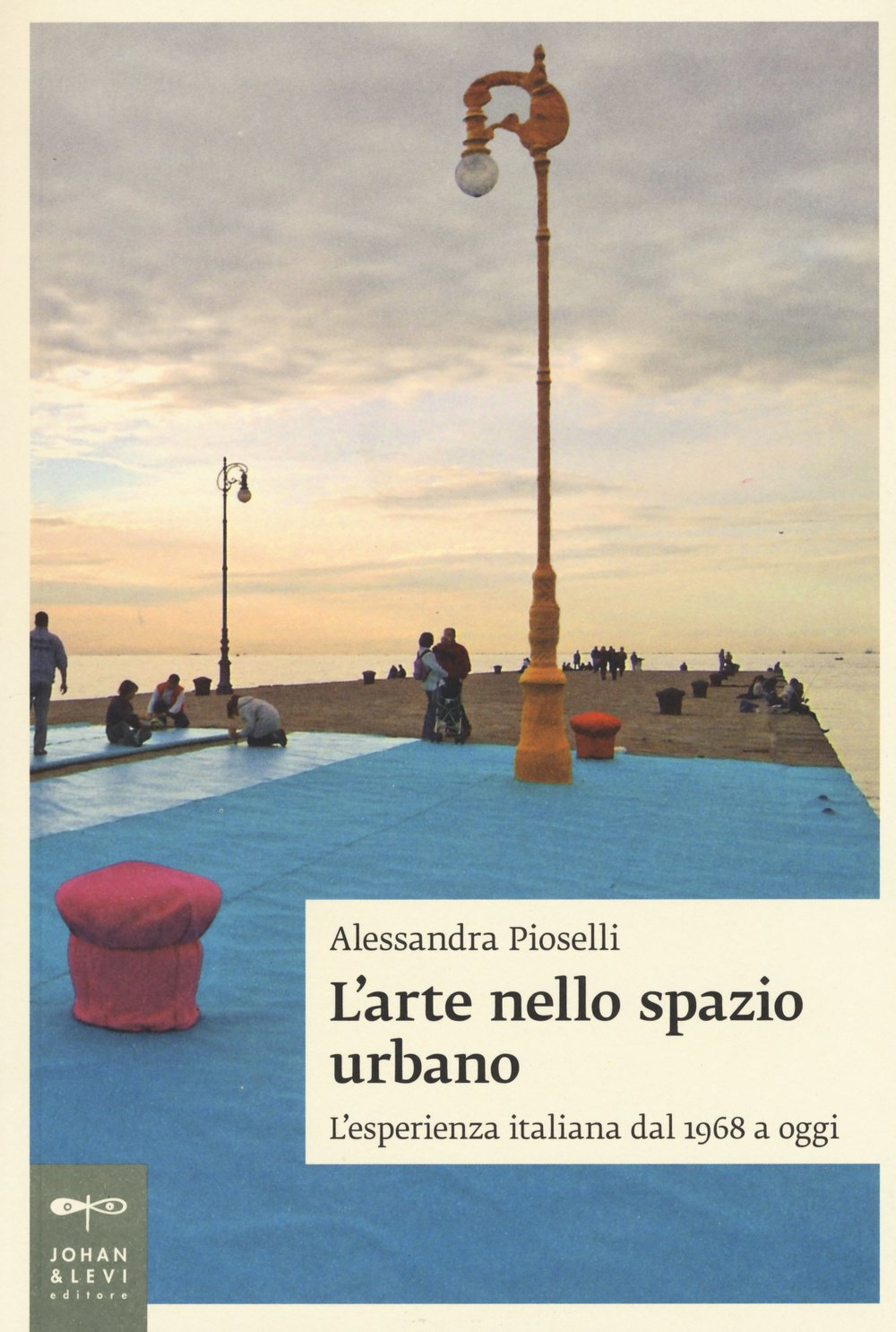 L' arte nello spazio urbano. L'esperienza italiana dal 1968 a oggi Film, Art & Culture