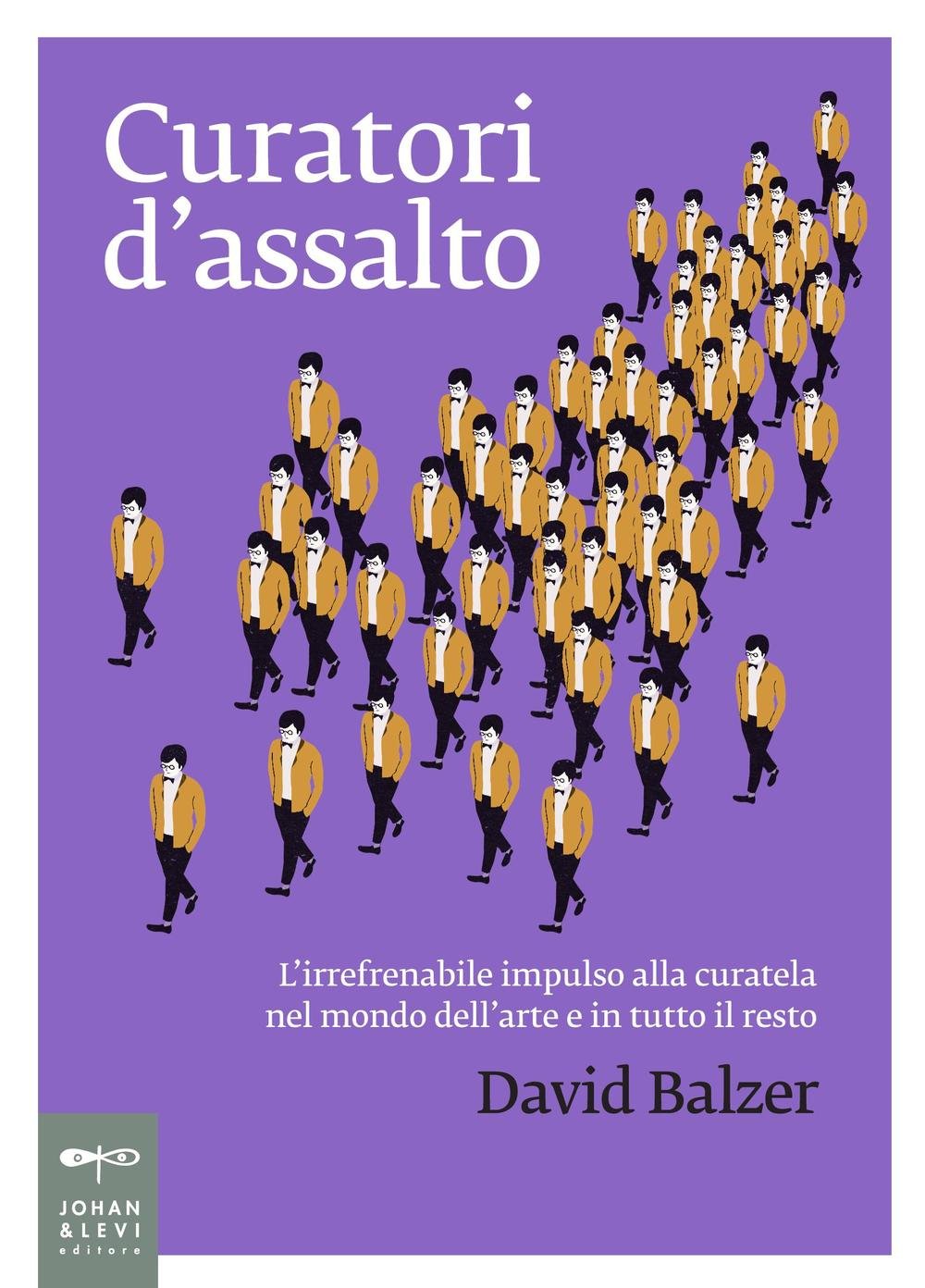 Curatori d'assalto. L'irrefrenabile impulso alla curatela nel mondo dell'arte e in tutto il resto Film, Art & Culture