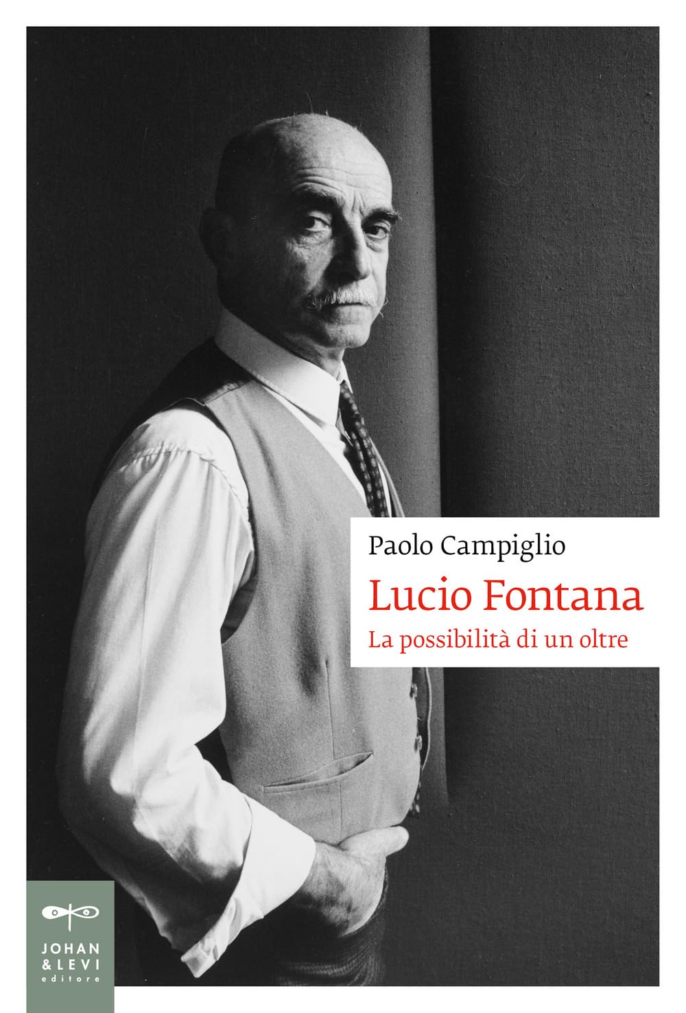 Lucio Fontana. La possibilità di un oltre (Biografie) Art & Literature
