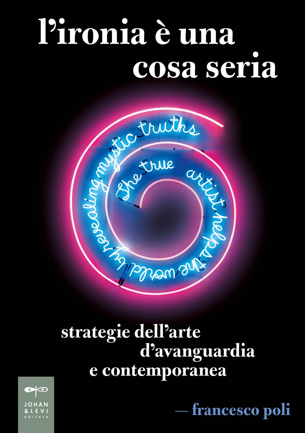 L'ironia è una cosa seria. Strategie dell'arte d'avanguardia e contemporanea book
